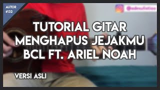 Tutorial Gitar (MENGHAPUS JEJAKMU - BCL feat.  ARIEL NOAH) VERSI ASLI LENGKAP!