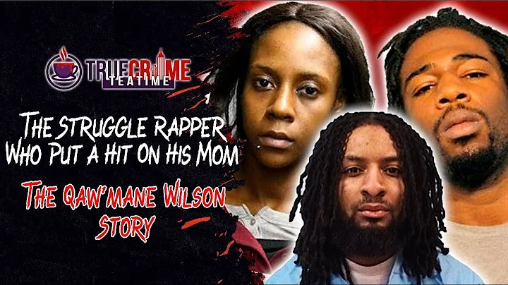 True Crime Tea Time: Qaw'mane Wilson The Struggle ...