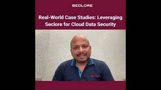 Real World Case Studies Leveraging Seclore for Cloud Data Security Wealth