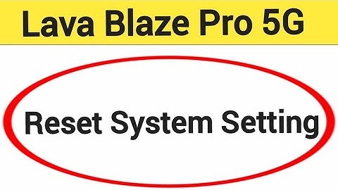 How to reset system setting, Lava Blaze Pro 5G system setting reset kaise karen