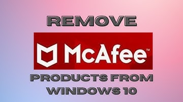 How To Remove McAfee Products From Windows 10