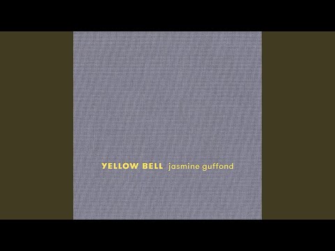 Jasmine Guffond — Yellow Bell
