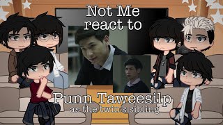 || Not Me react to Punn as the twin's sibling | ANGST | Original? | TW IN DESC | NM/TG | GCRV ||
