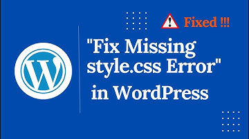 How to Fix “The Theme is Missing the style.css Stylesheet” Error in WordPress