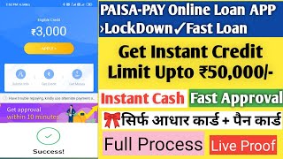 Get Instant Loan PAISA PAY APP ₹50,000/- Personal Loan in LockDown | No Paper Work | Live Proof loan