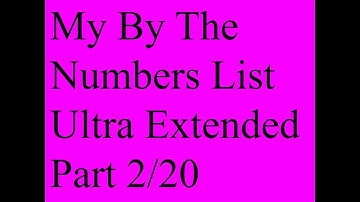 Day 8: My By The Numbers List Ultra Extended Part 2/20