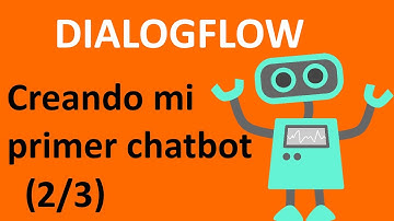 Tutorial dialogFlow. Como crear un chatbot con inteligencia artificial(2/3)