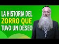 La Historia del Zorro que Tuvo un Deseo