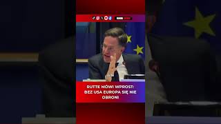 RUTTE MÓWI WPROST: BEZ USA EUROPA SIĘ NIE OBRONI
