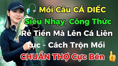 🎏Mồi câu CÁ DIẾC siêu nhạy, công thức RẺ TIỀN mà lên cá liên tục | Cách trộn mồi CHUẨN THỢ cực bén👍