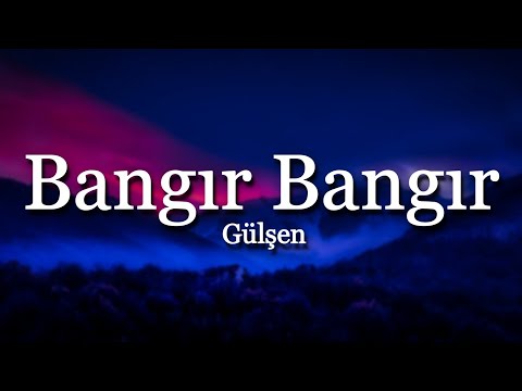 Gülşen  ╸Bangır Bangır (Sözleri/Lyrics)