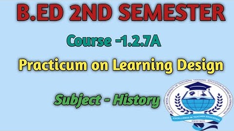 B.Ed Sem- 2 Course- 1.2.7A Practicum on learning design (history) || #bed #wbuttepa #2ndsem