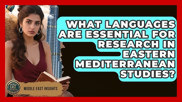 What Languages Are Essential for Research in Eastern Mediterranean Studies? - Middle East Insights