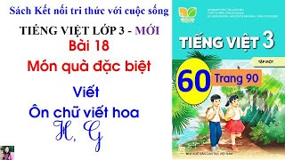 Bài 18 Món quà đặc biệt| 2| Viết Ôn chữ hoa H, G| Tiếng Việt 3 Kết nối tri thức|Cô Thu| #59