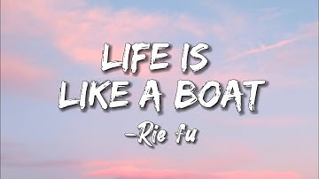 Rie Fu - Life is like a boat (lyrics)