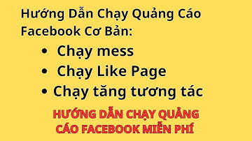 Hướng Dẫn Chạy Quảng Cáo Facebook Cơ Bản | Chạy mess | Chạy Like Page | Chạy tăng tương tác