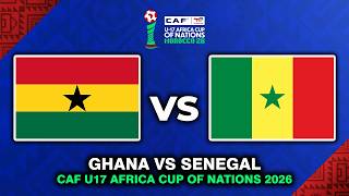 🔴 GHANA VS SENEGAL CAF U17 AFRICA CUP OF NATIONS 2026 - AFCON U17 2026 PREVIEW & PREDICTIONS
