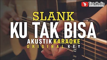 ku tak bisa - slank (akustik karaoke)