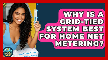 Why Is A Grid-tied System Best For Home Net Metering? - Your Utilities Hub