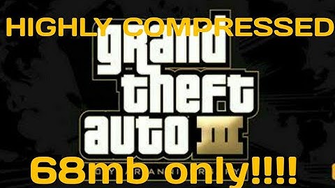 How to download gta 3 highly compressed[68mb only]