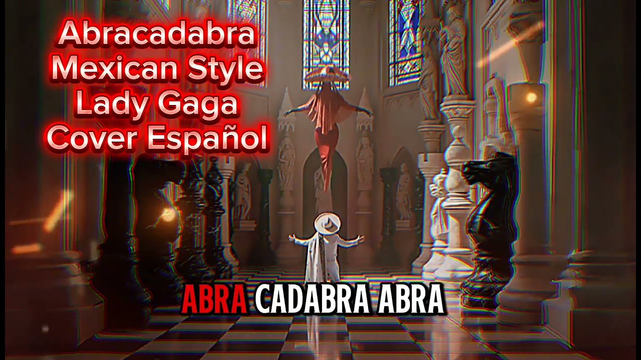 Abracadabra Mexican Style Lady Gaga Cover Español