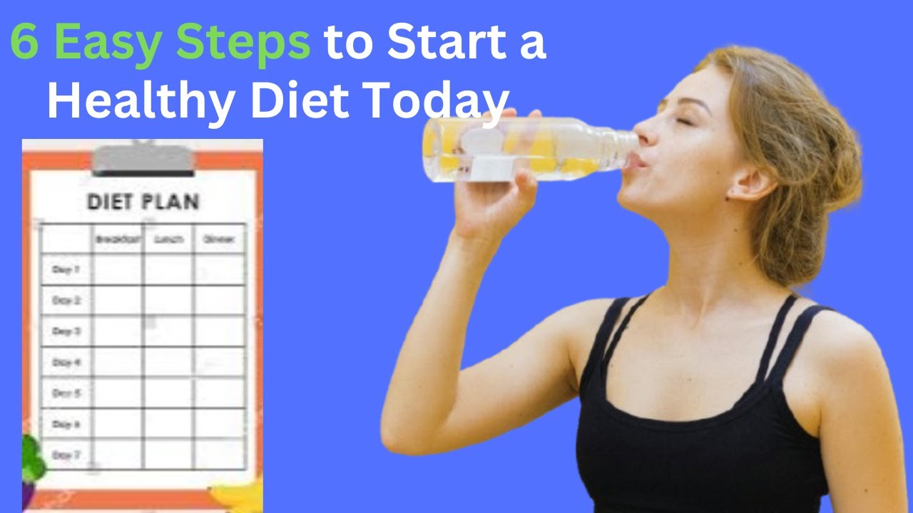 6 Easy Steps to Start a Healthy Diet Today - YouTube