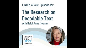 [Listen Again] Ep. 132: Decodable Text Series: The Research on Decodable Text