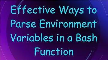 Effective Ways to Parse Environment Variables in a Bash Function