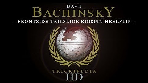Dave Bachinsky: Trickipedia - Frontside Tailslide Bigspin Heelflip