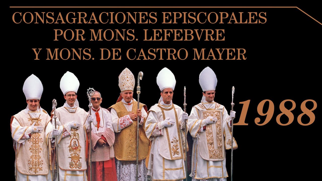 La Ceremonia de las Consagraciones Episcopales de 1988 por Mons. Lefebvre y Mons. De Castro Mayer