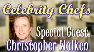 Celebrity Chefs - Christopher Walken