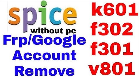 Spice F302,F311,V801 Frp Google Account Remove 1000%Done