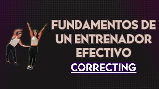 Ep.39| Fundamentos de un entreador efectivo - Parte 3: Correcting