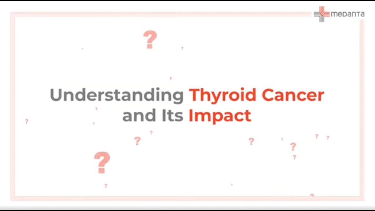Thyroid Cancer: Symptoms, Diagnosis, and Treatment | Medanta