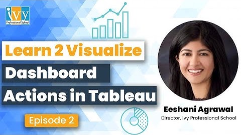 Dashboard Actions in Tableau | Learn 2 Visualize | Episode 2 | IvyProSchool