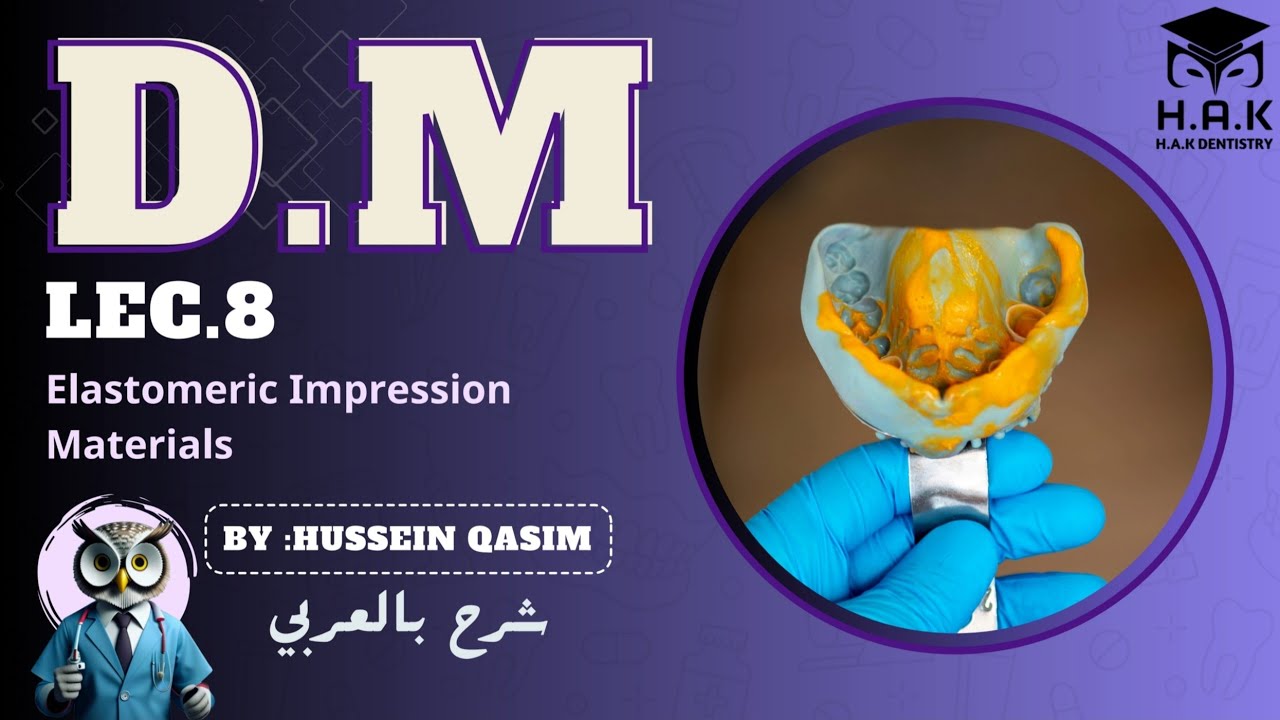 D.M || Lec.8 || Elastomeric Impression Materials طب أسنان مرحلة ثانية