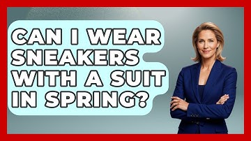 Can I Wear Sneakers With A Suit In Spring? - The Sharp Dressed Gent