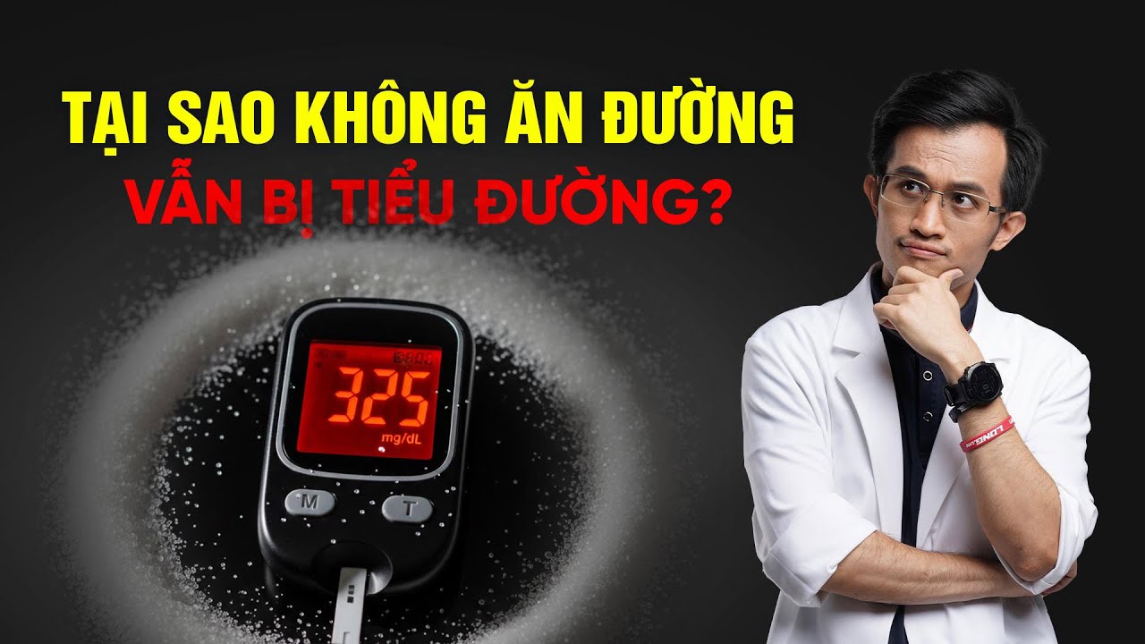 Không ăn ngọt nhưng vẫn bị tiểu đường?