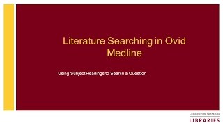 Tutorial: Literature Searching Ovid Medline: Using Subject Headings