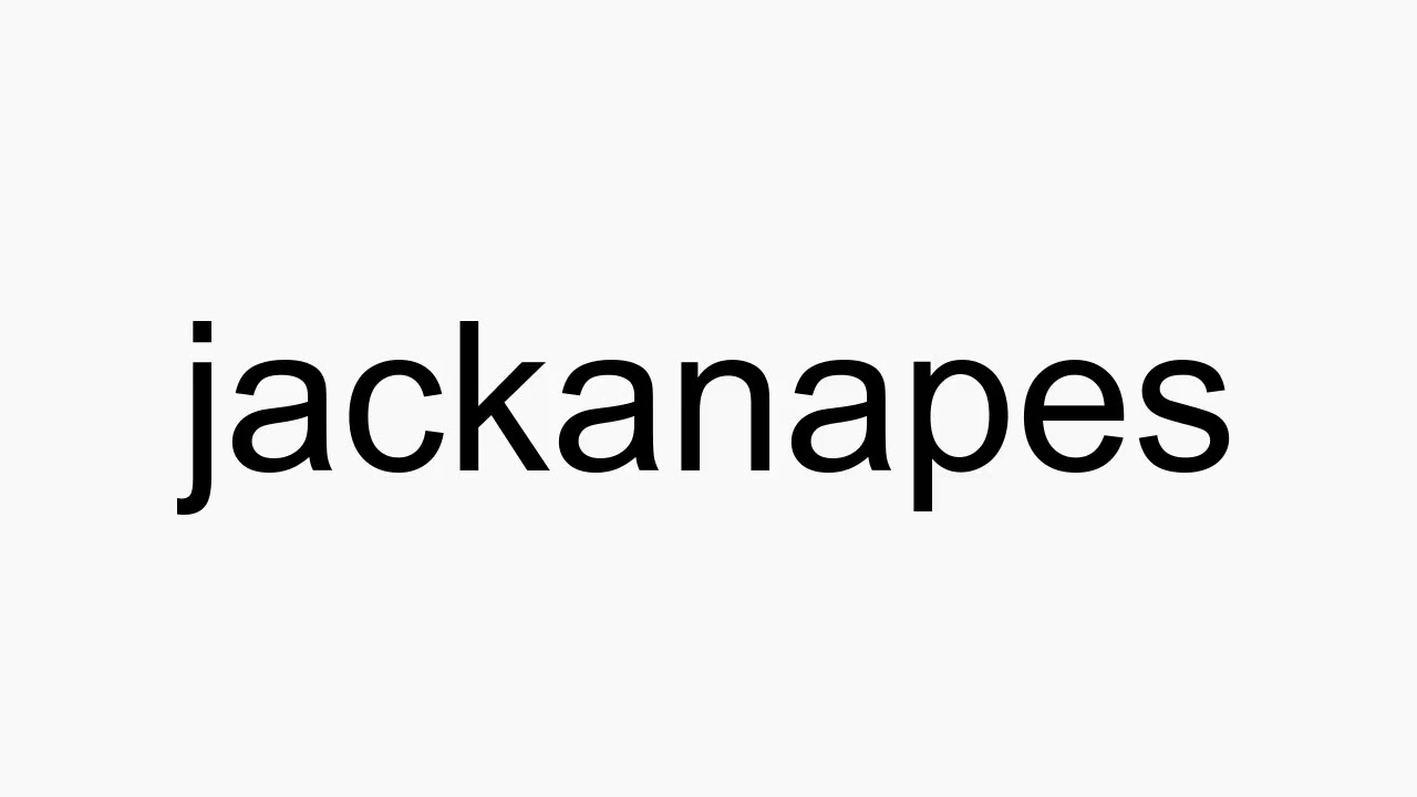 How to pronounce jackanapes YouTube