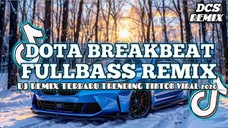 DJ DOTA BREAKBEAT FULLBASS REMIX TERBARU 2026🔥 || DJ TIKTOK VIRAL 2026 🔥|| -DJCATSTATION-