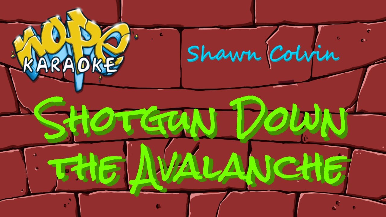 Shawn Colvin Shotgun Down the Avalanche [Karaoke] YouTube
