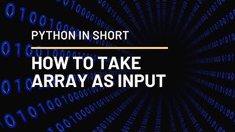 PYTHON IN SHORT | How To Take Array as Input