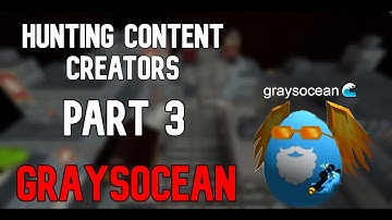 Hunting Content Creators Episode 3 | graysocean🌊 edition