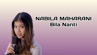 Download Lagu BILA NANTI - NABILA MAHARANI (LIRIK) MP3