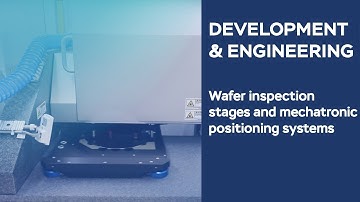 Development & Engineering of a wafer inspection stage in Semicon