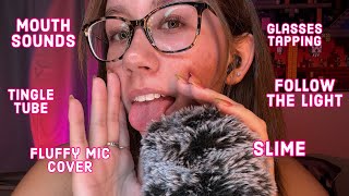 ASMR | mouth sounds, fluffy mic cover, slime, follow the light, glasses tapping, tingle tube etc.