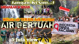 Jangan Kesini, Air terjun Aek Martua Rohul, Riau / memakan korban, 720