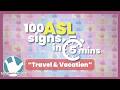 100 ASL Travel &amp; Vacation Signs in 5 Minutes