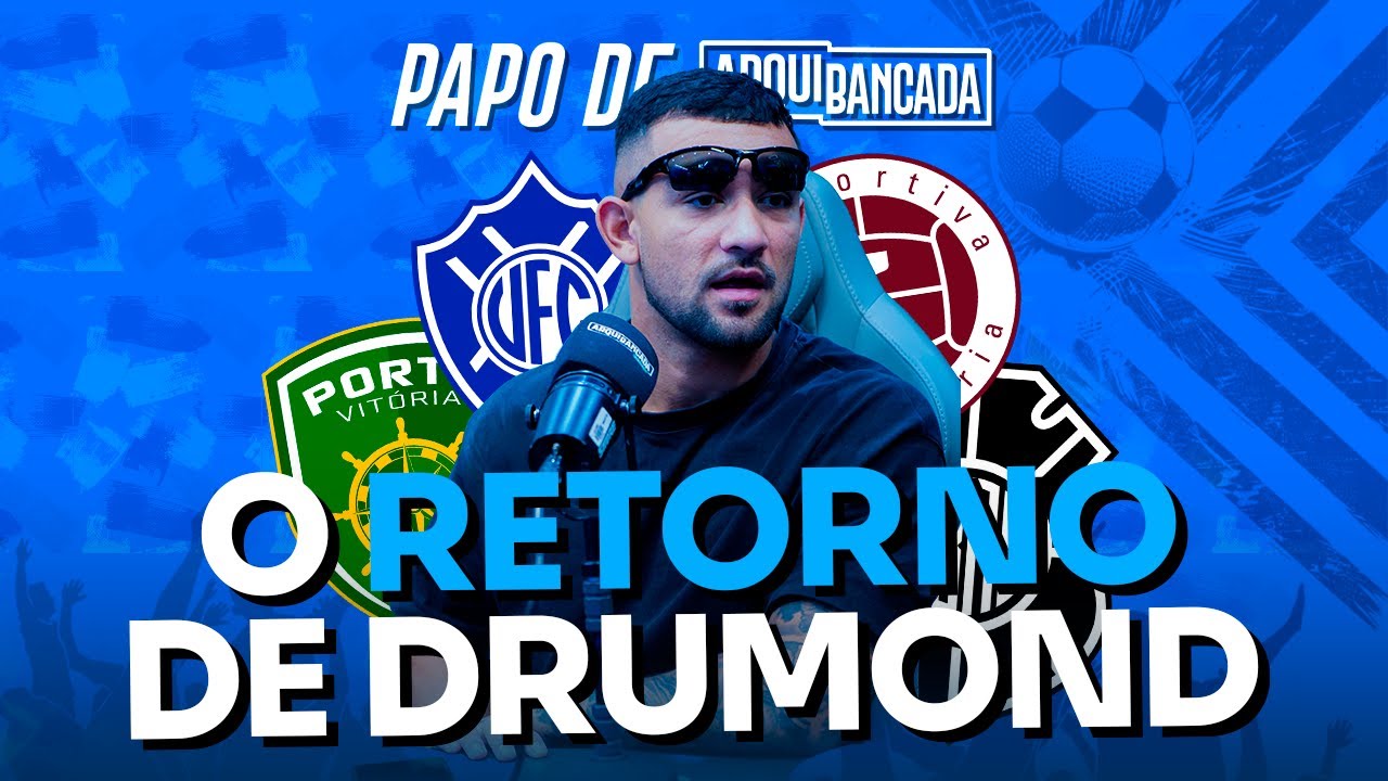 O RETORNO DE DRUMOND | PAPO DE ARQUIBANCADA